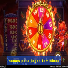 nomes para jogos femininos