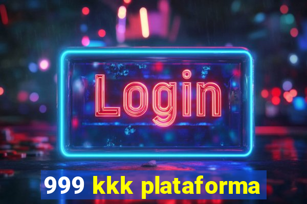 999 kkk plataforma