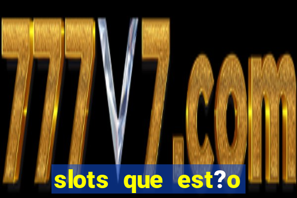 slots que est?o pagando agora