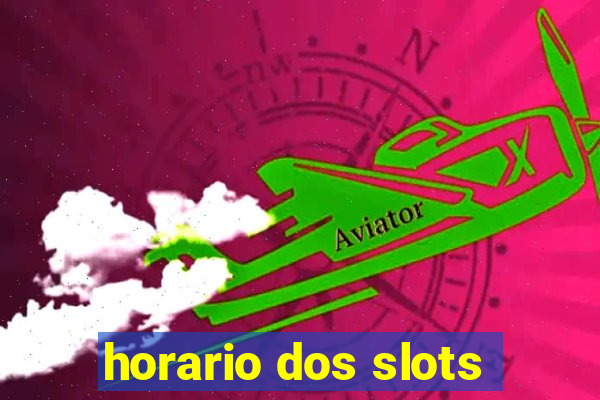 horario dos slots