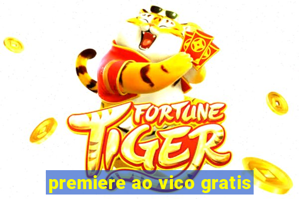 premiere ao vico gratis