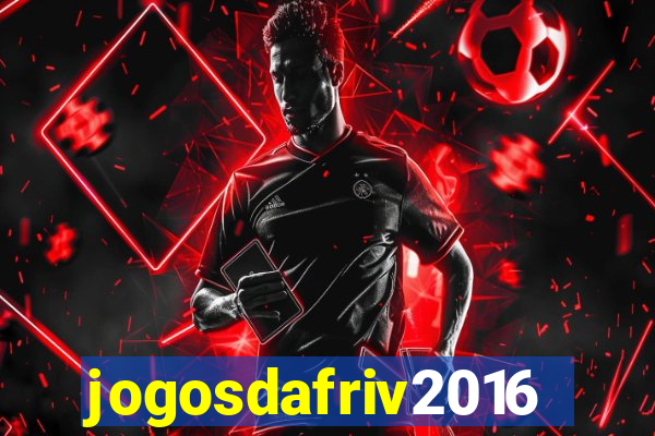 jogosdafriv2016