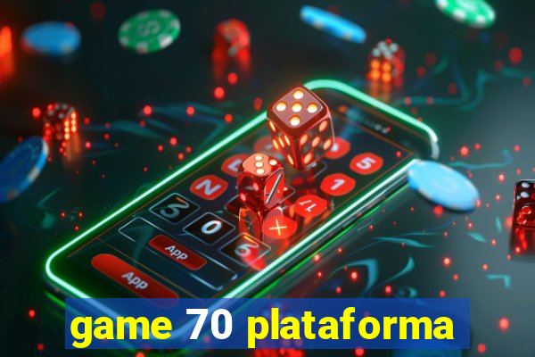 game 70 plataforma