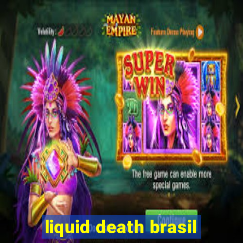 liquid death brasil