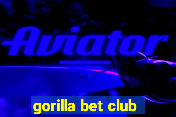 gorilla bet club