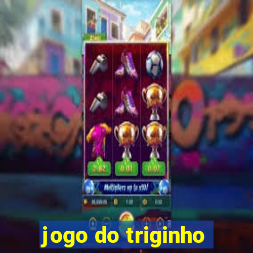 jogo do triginho