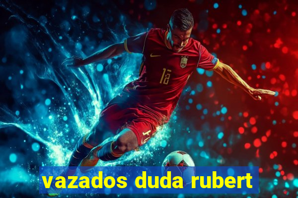 vazados duda rubert