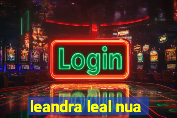 leandra leal nua