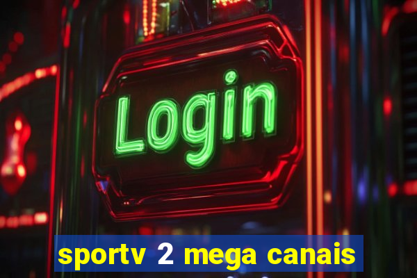 sportv 2 mega canais