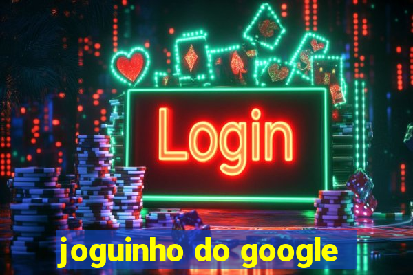 joguinho do google