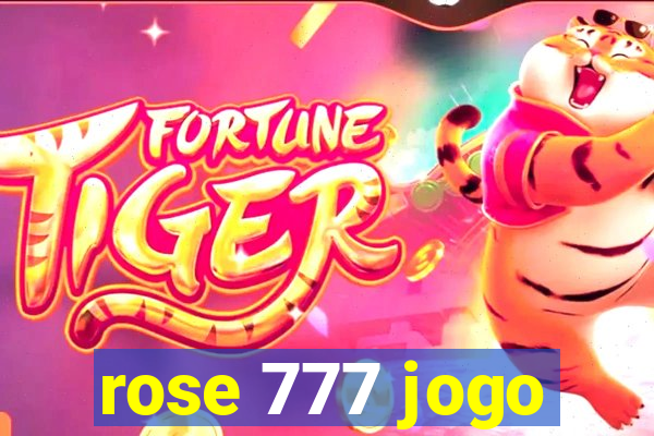 rose 777 jogo