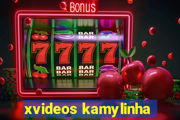 xvideos kamylinha