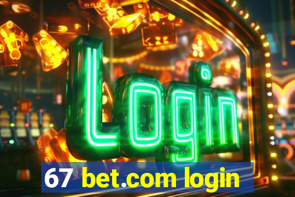 67 bet.com login