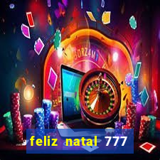 feliz natal 777 plataforma login