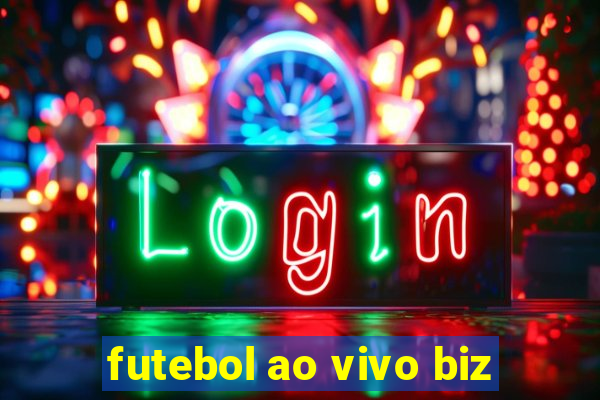 futebol ao vivo biz