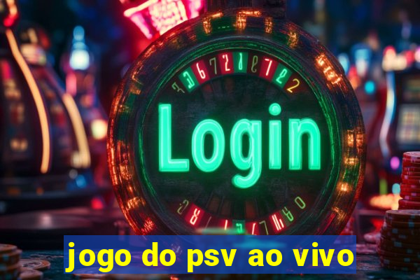 jogo do psv ao vivo