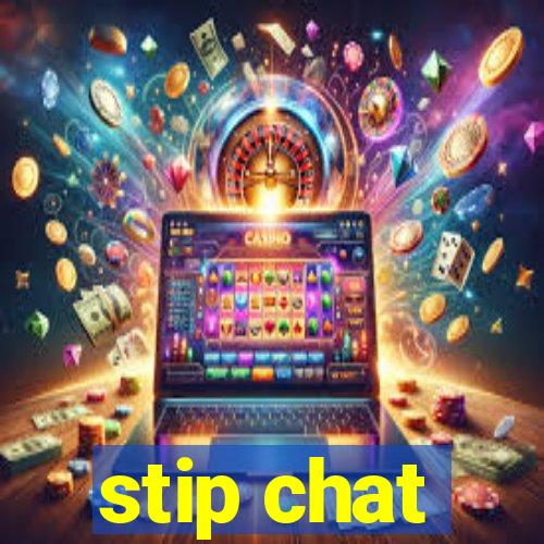 stip chat