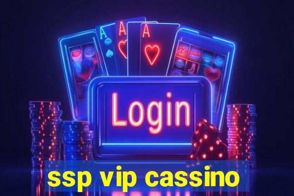 ssp vip cassino