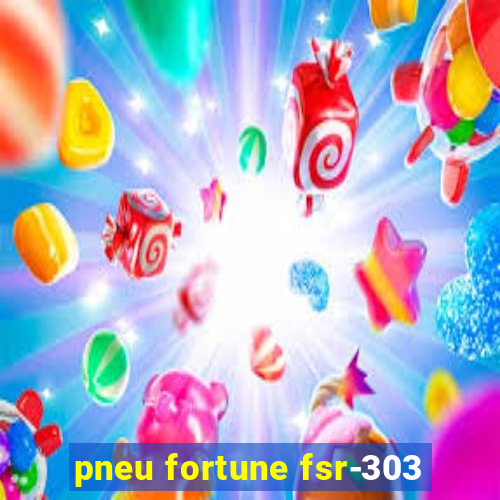 pneu fortune fsr-303