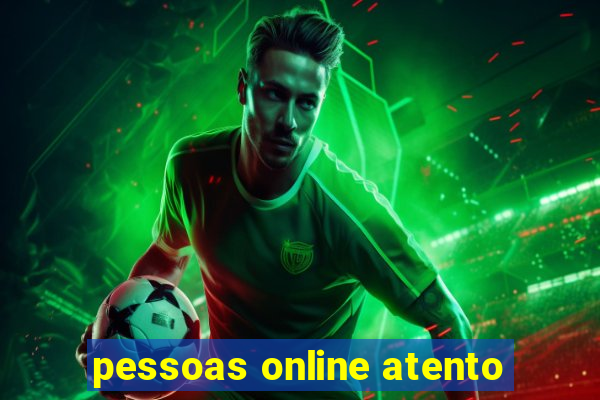 pessoas online atento