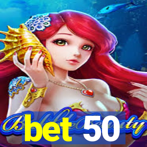 bet 50