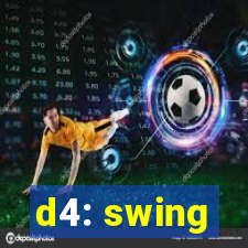 d4: swing