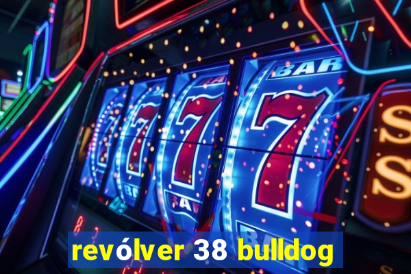 revólver 38 bulldog