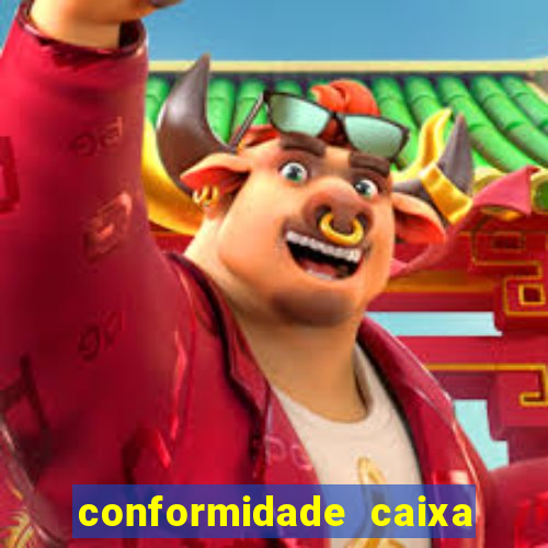 conformidade caixa quanto tempo demora