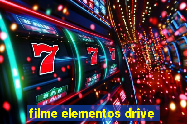 filme elementos drive