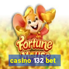 casino 132 bet