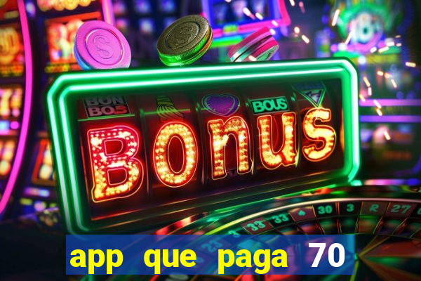 app que paga 70 reais para se cadastrar