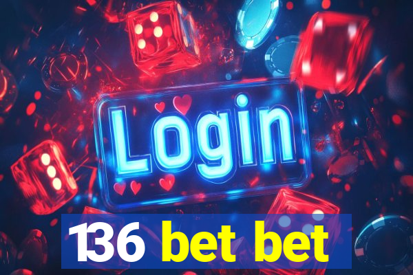 136 bet bet