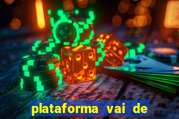 plataforma vai de bet gusttavo lima