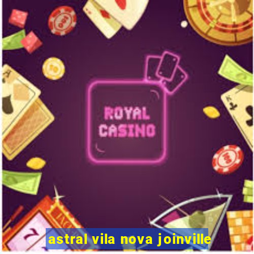 astral vila nova joinville