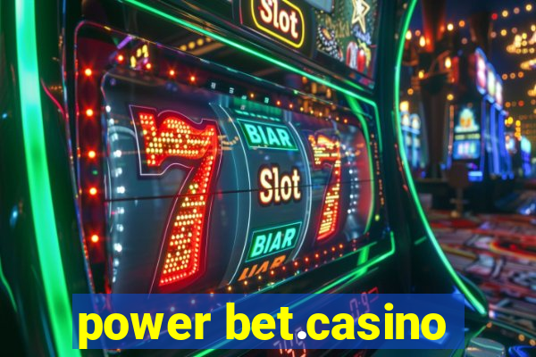 power bet.casino