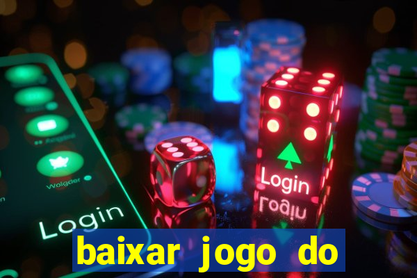 baixar jogo do tigrinho plataforma nova