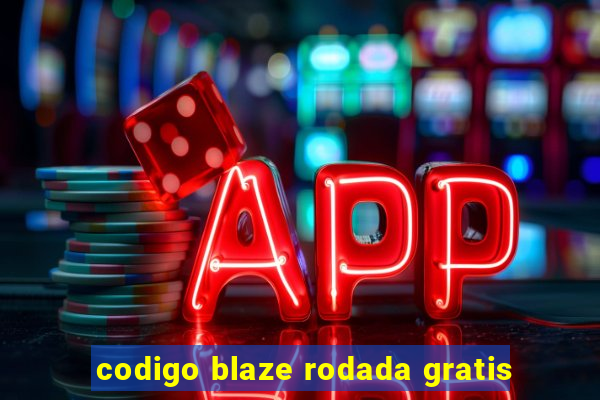 codigo blaze rodada gratis