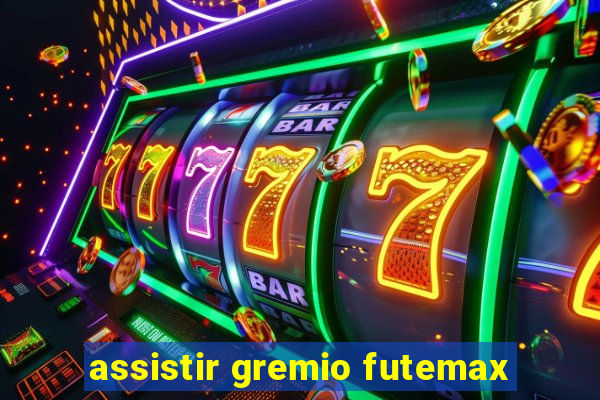 assistir gremio futemax