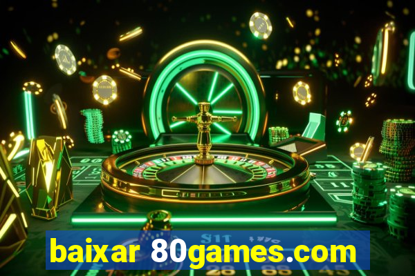 baixar 80games.com