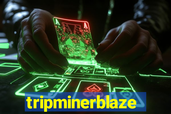 tripminerblaze