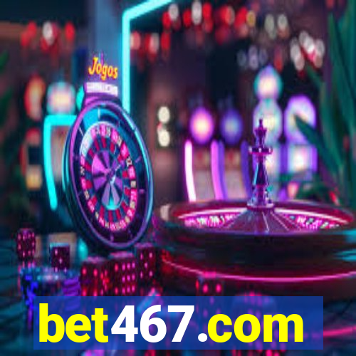 bet467.com