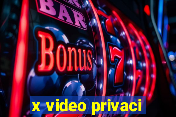 x video privaci