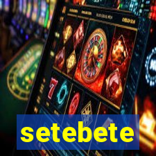 setebete