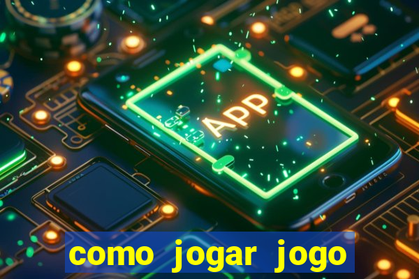 como jogar jogo sem abaixar