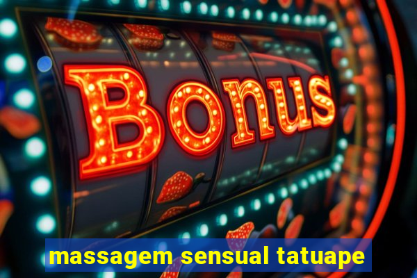 massagem sensual tatuape