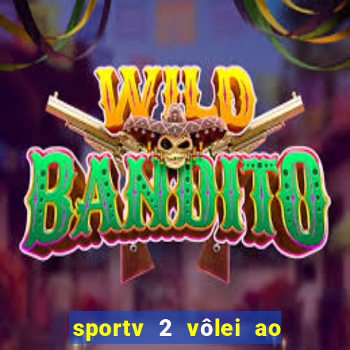 sportv 2 vôlei ao vivo online grátis