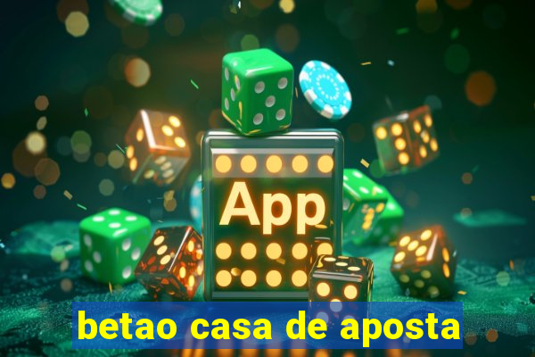 betao casa de aposta