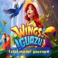 fatal model guaxupé