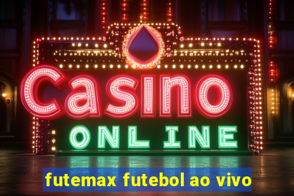 futemax futebol ao vivo