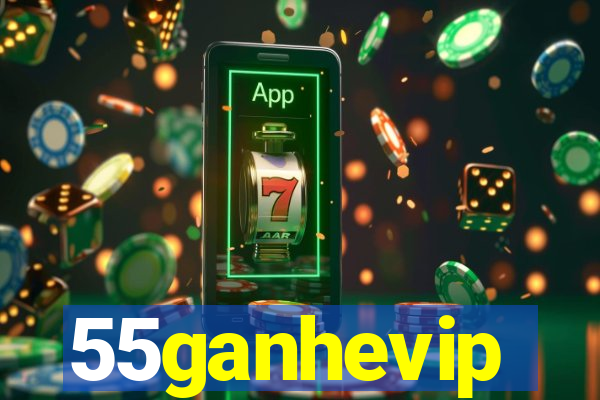 55ganhevip